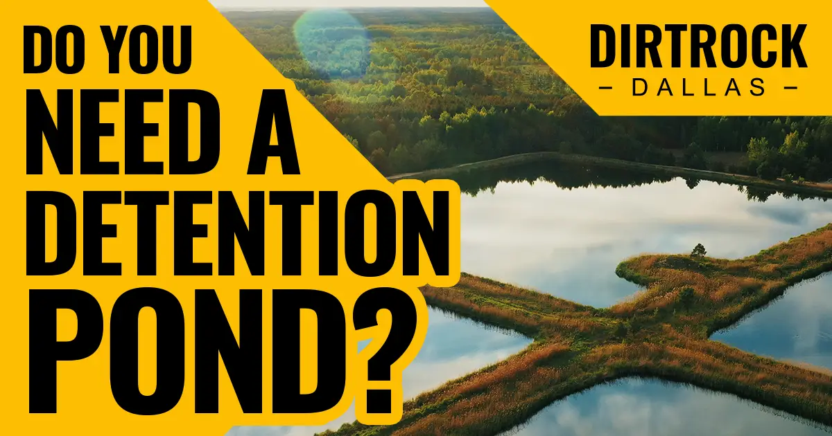Aerial view of cross-shaped detention pond surrounded by wetlands and forest; text reads "Do You Need a Detention Pond?" with Dirtrock Dallas logo