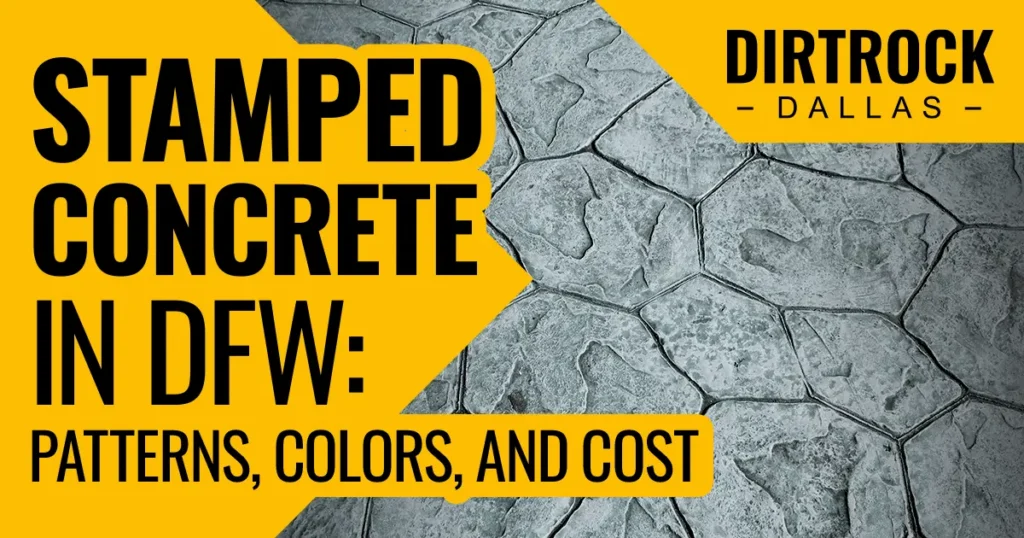 Stamped concrete stone pattern with Dirtrock Dallas logo; caption "Stamped Concrete in DFW: Patterns, Colors, and Cost"