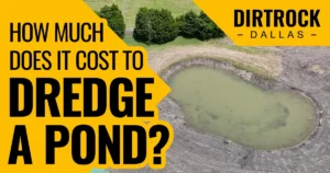 Aerial view of a drained, silted pond mid-dredging next to text reading 'How Much Does It Cost To Dredge A Pond?' and the DirtRock Dallas logo.